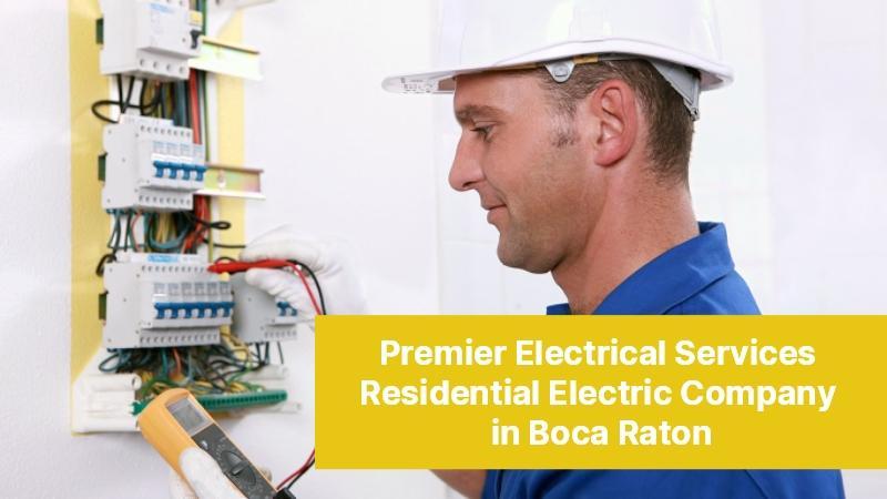 Residential Electric Company Near Me in Boca Raton