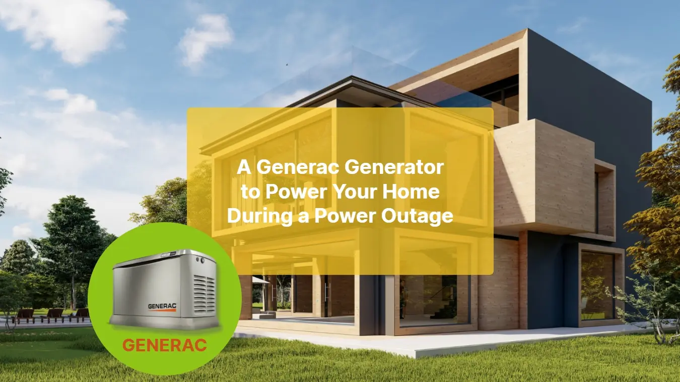 A Generac Generator to Power Your Home During a Power Outage