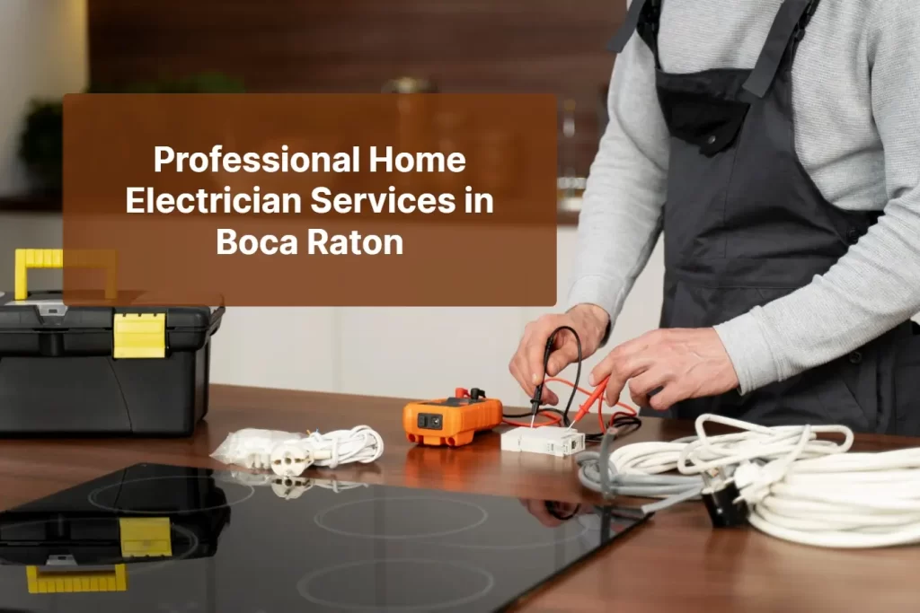 Professional Home Electrician Services in Boca Raton
