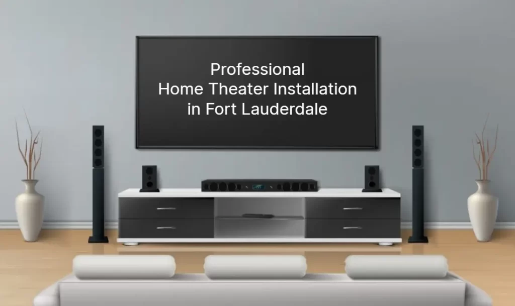 Home Theater Installation in Fort Lauderdale