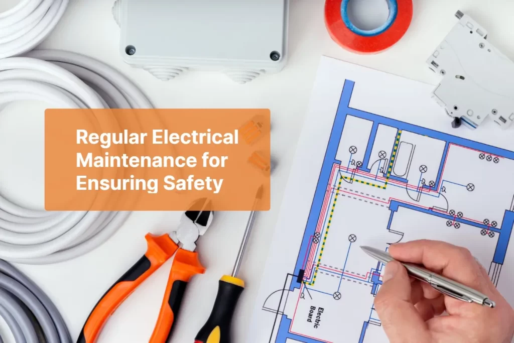 Regular Electrical Maintenance for Ensuring Safety