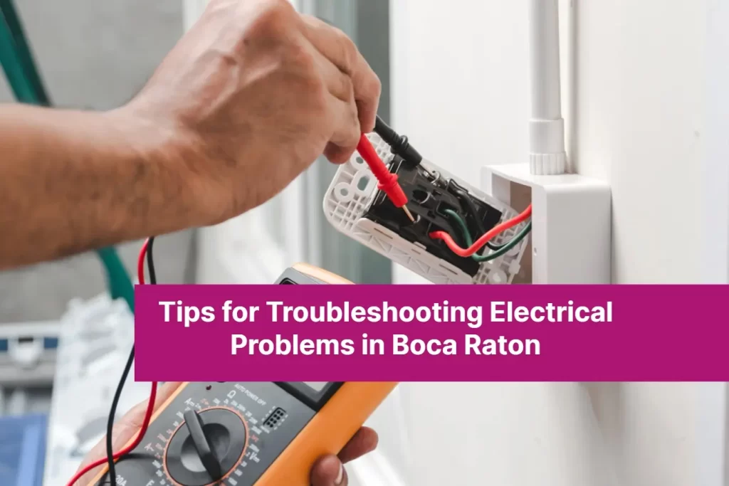 Tips for Troubleshooting Electrical Problems in Boca Raton