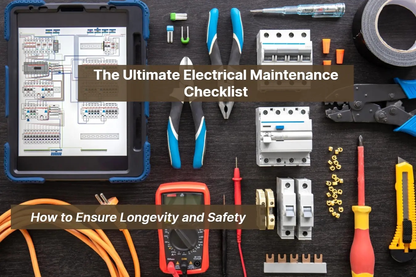The Ultimate Electrical Maintenance Checklist How to Ensure Longevity and Safety