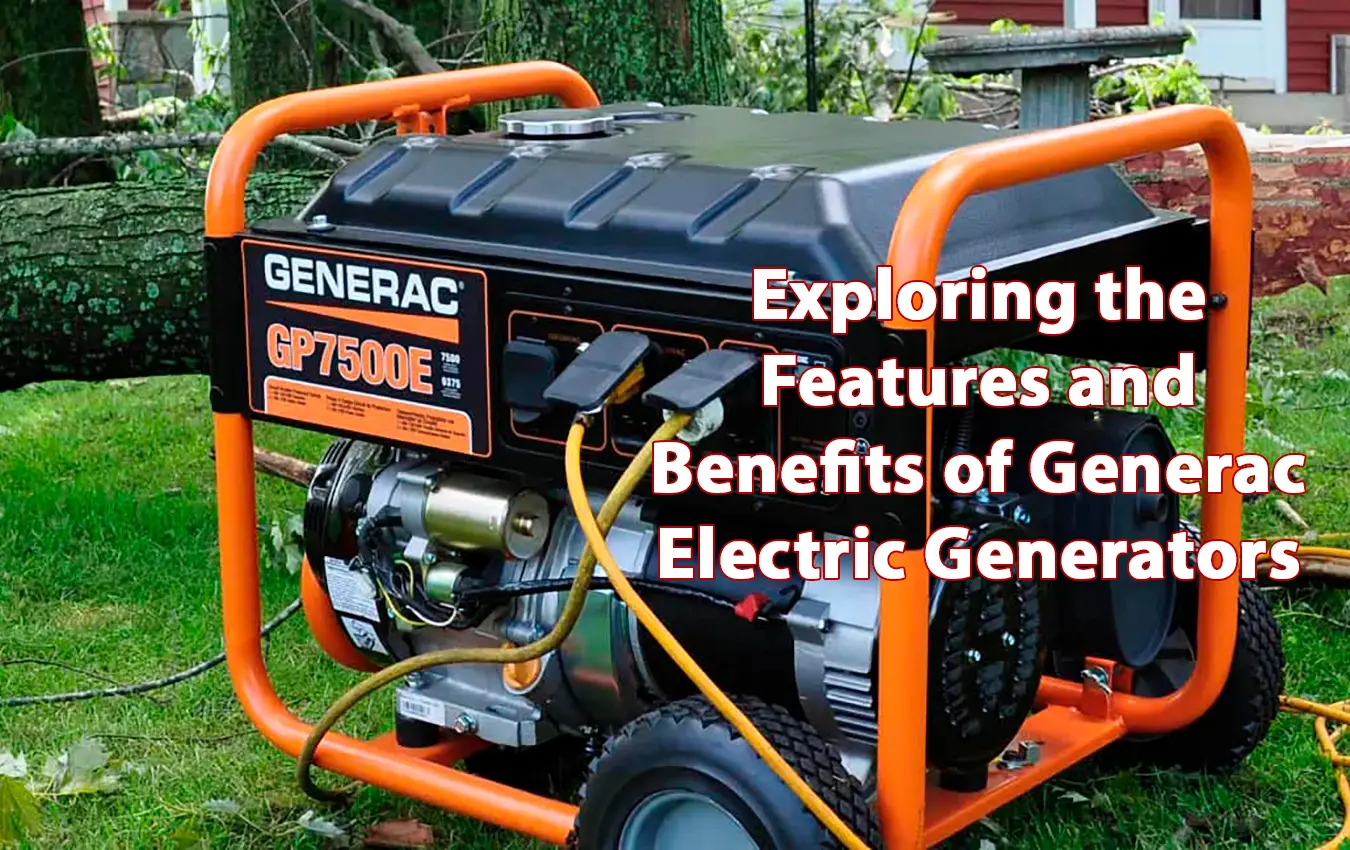 Exploring the Features and Benefits of Generac Electric Generators 2