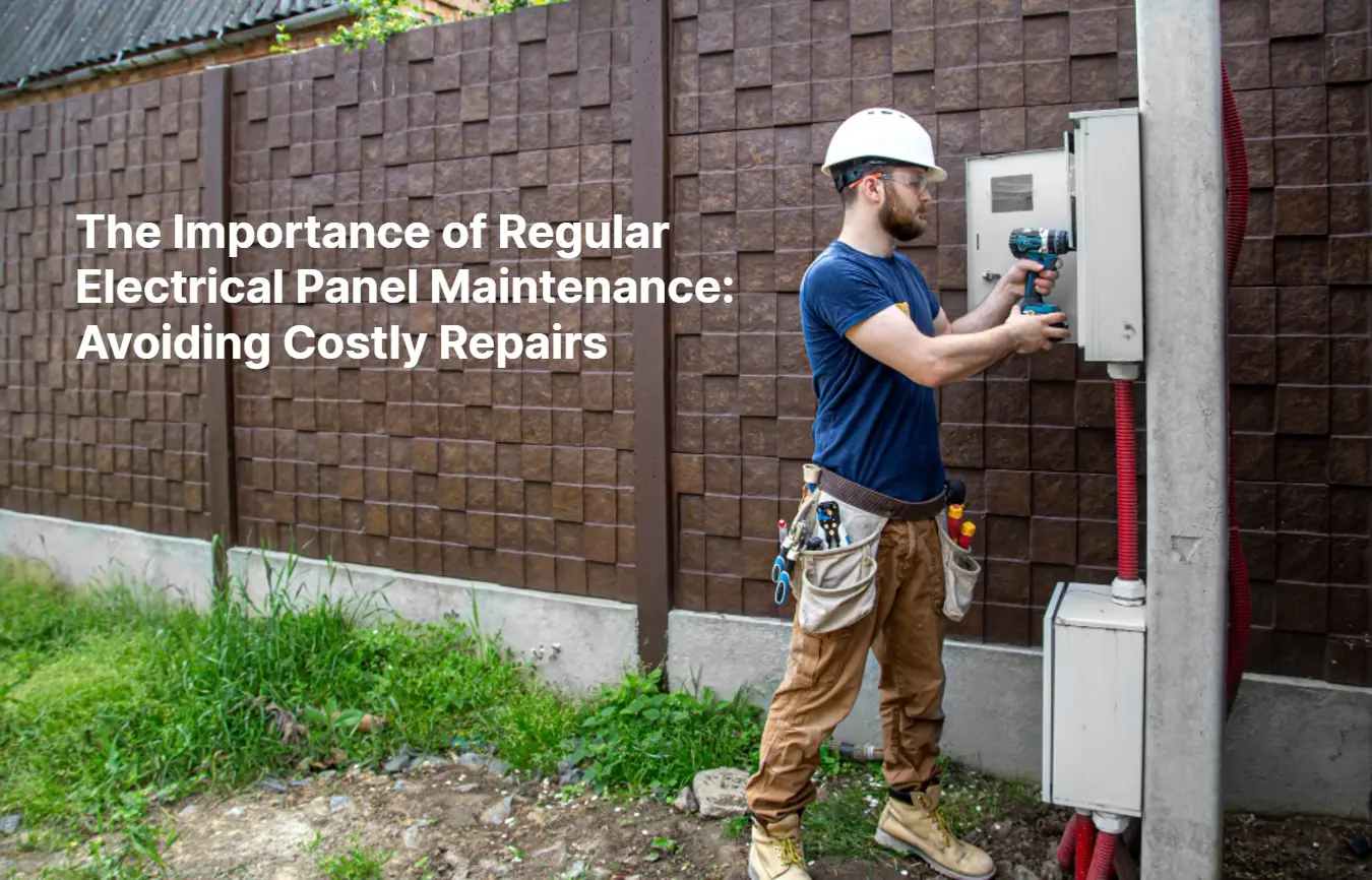 The Importance of Regular Electrical Panel Maintenance Avoiding Costly Repairs