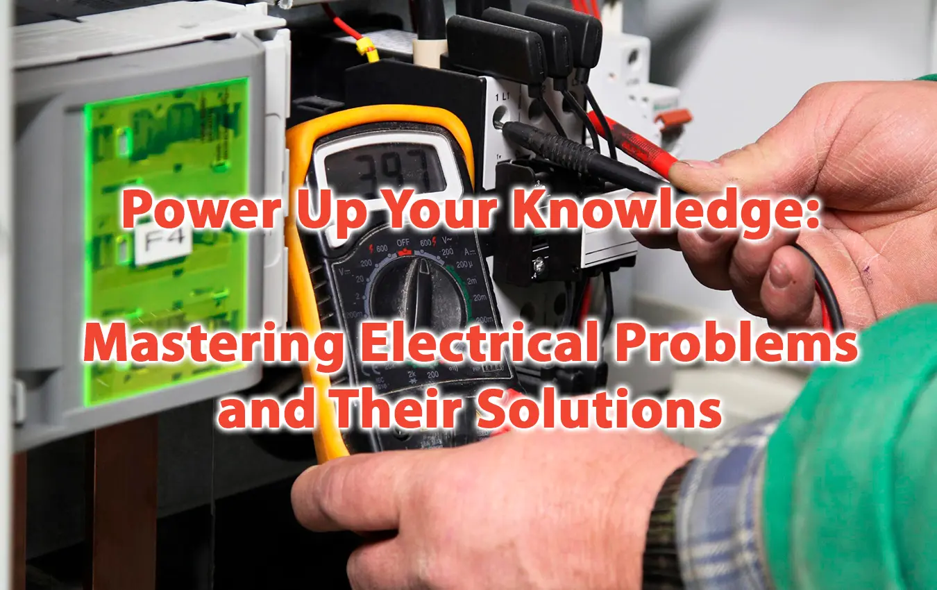 Power Up Your Knowledge Mastering Electrical Problems and Their Solutions
