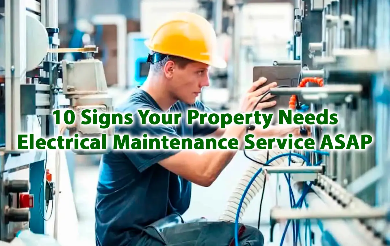 10 Signs Your Property Needs Electrical Maintenance Service ASAP