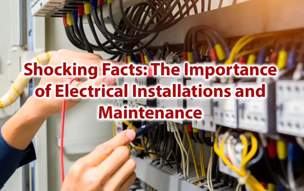 Shocking Facts The Importance of Electrical Installations and Maintenance