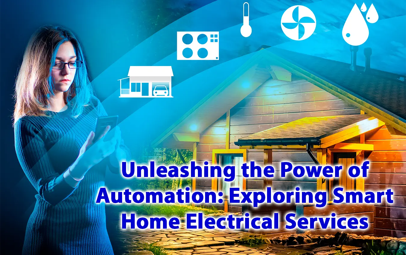 Unleashing the Power of Automation Exploring Smart Home Electrical Services