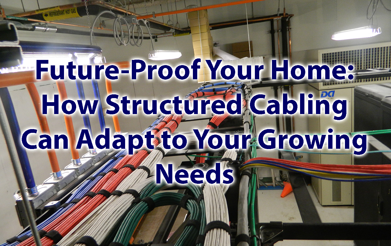Future Proof Your Home How Structured Cabling Can Adapt to Your Growing Needs