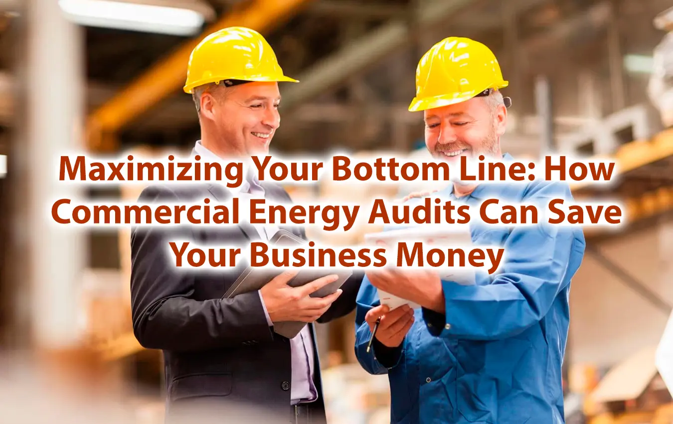 Maximizing Your Bottom Line How Commercial Energy Audits Can Save Your Business Money
