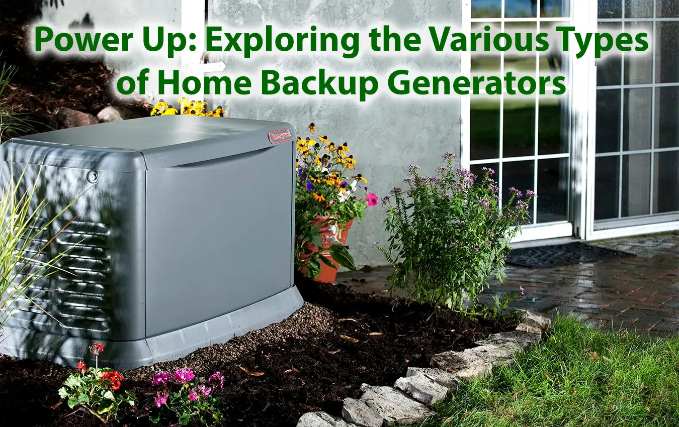 Power Up Exploring the Various Types of Home Backup Generators