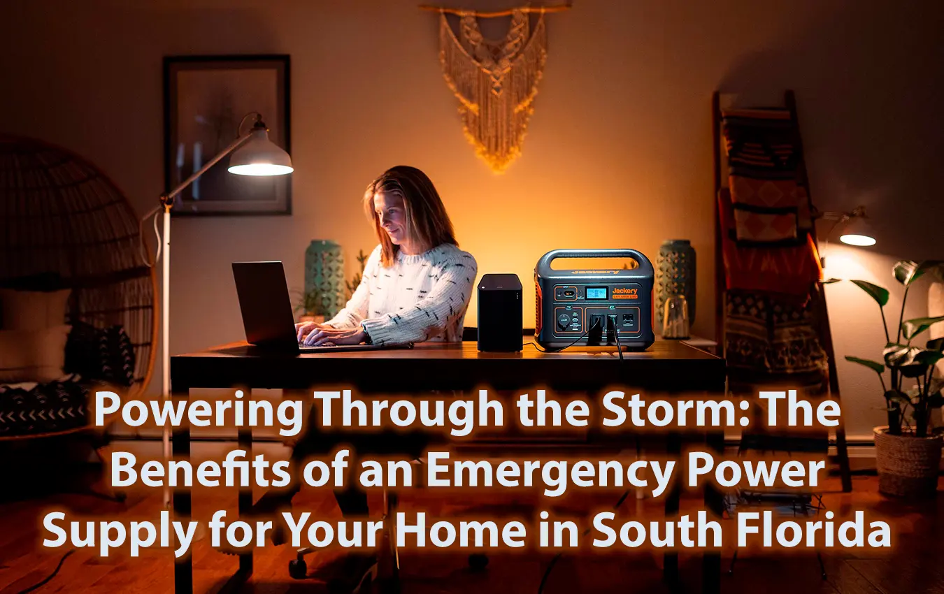 Powering Through the Storm The Benefits of an Emergency Power Supply for Your Home in South Florida