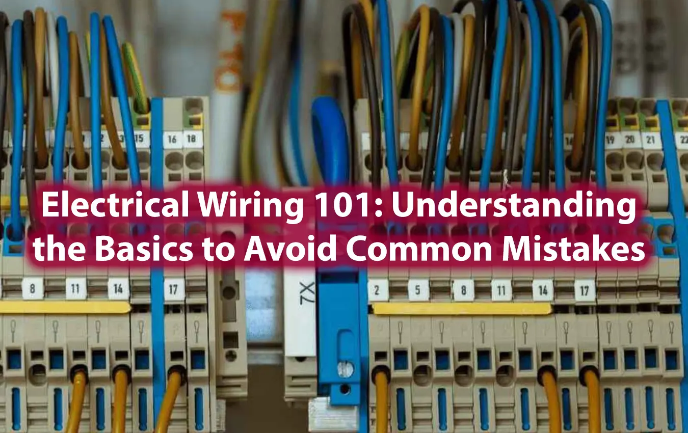 Electrical Wiring 101 Understanding the Basics to Avoid Common Mistakes