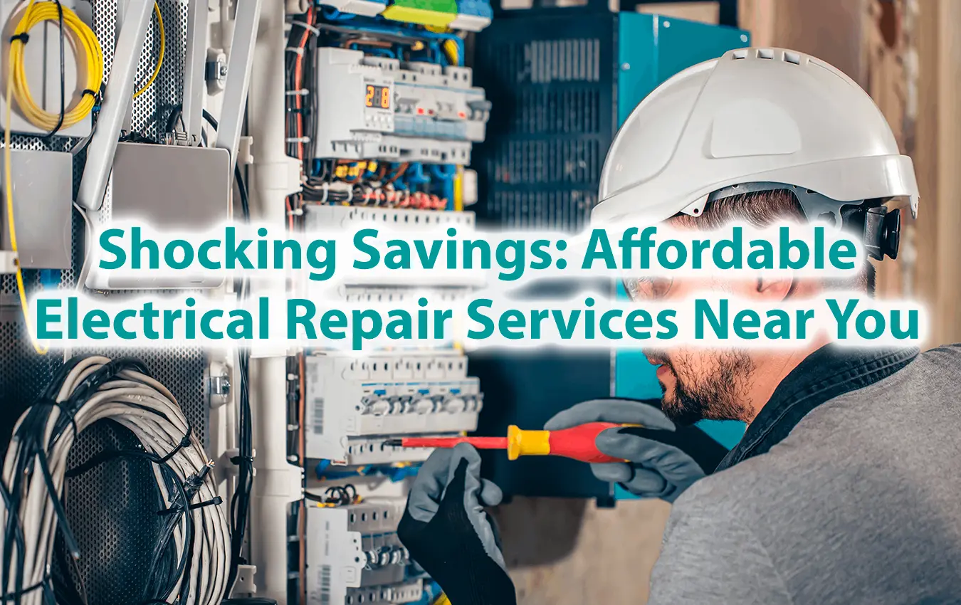 Shocking Savings Affordable Electrical Repair Services Near You